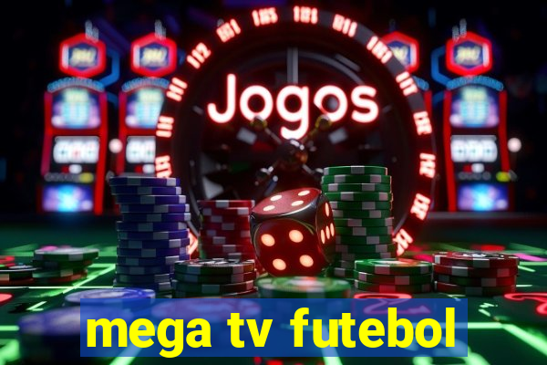 mega tv futebol