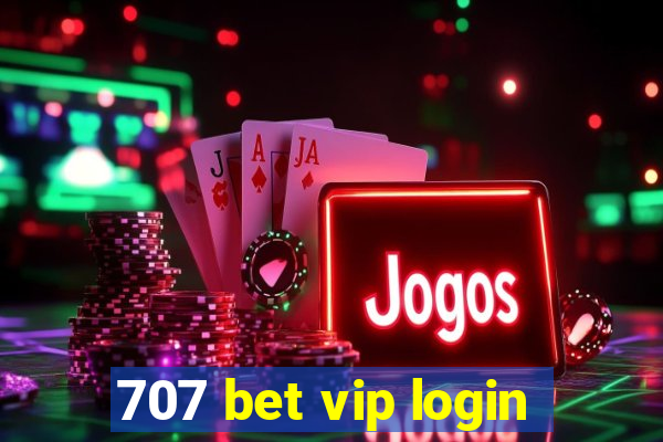 707 bet vip login