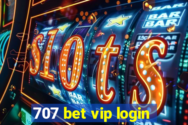 707 bet vip login