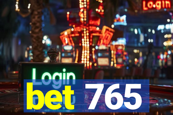 bet 765