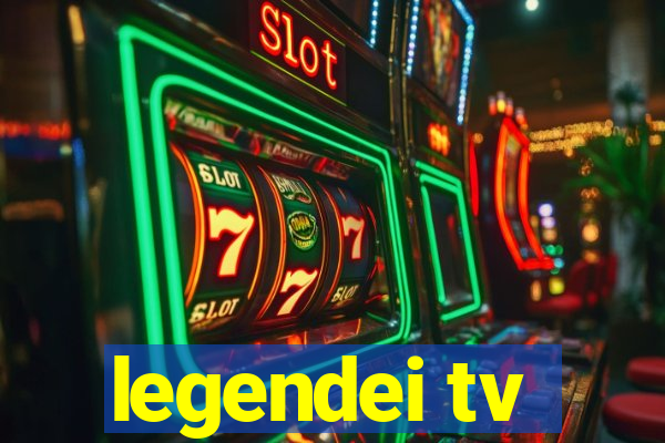 legendei tv