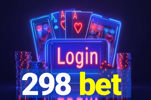 298 bet