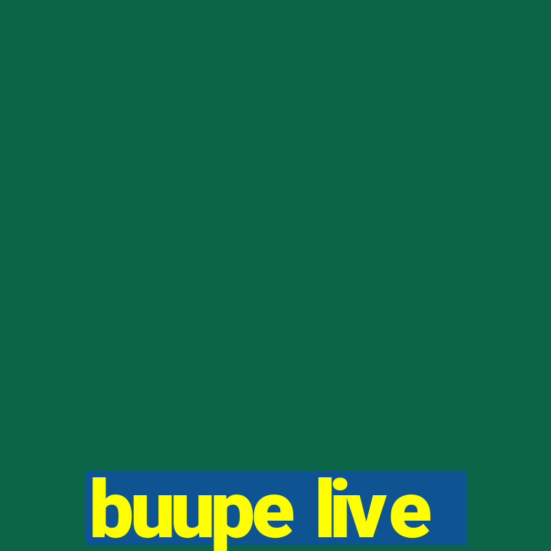 buupe live