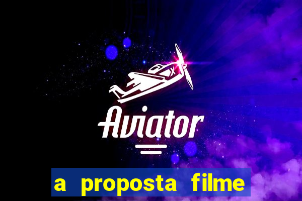 a proposta filme completo dublado topflix