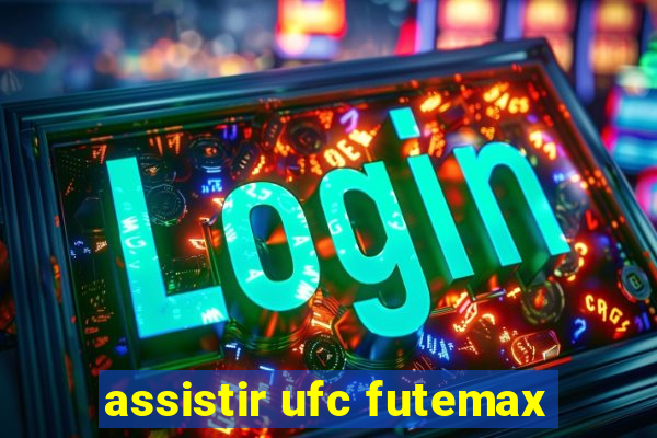 assistir ufc futemax