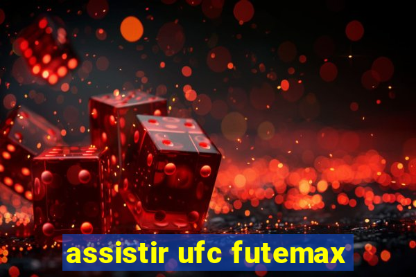 assistir ufc futemax