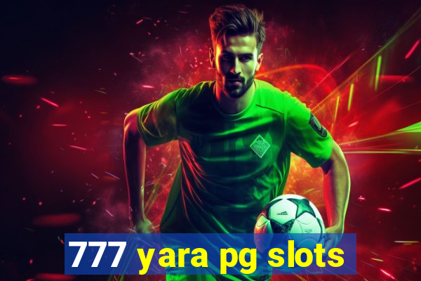 777 yara pg slots