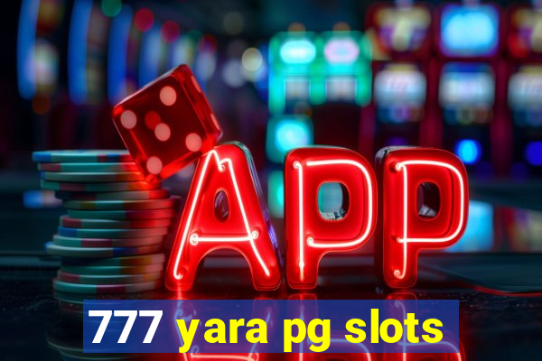 777 yara pg slots