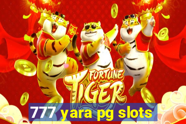 777 yara pg slots