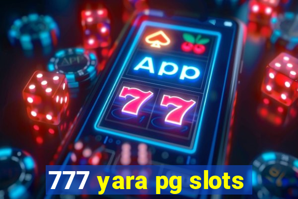 777 yara pg slots