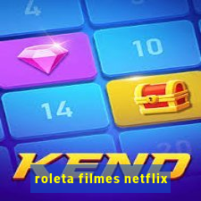 roleta filmes netflix