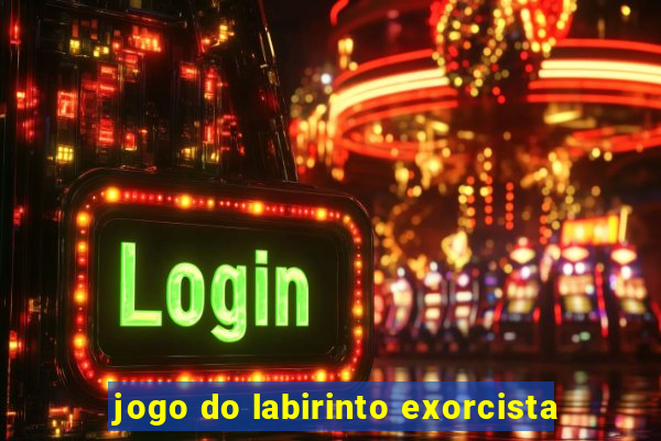 jogo do labirinto exorcista