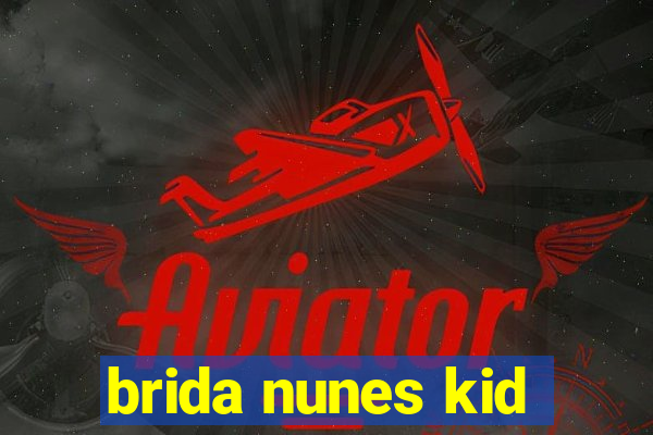 brida nunes kid