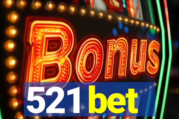 521 bet