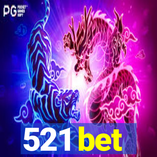 521 bet