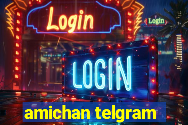 amichan telgram