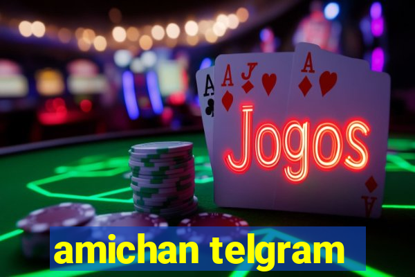 amichan telgram