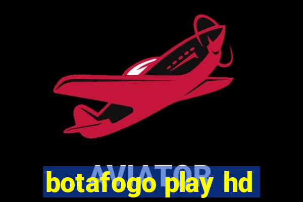 botafogo play hd