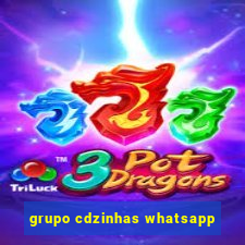 grupo cdzinhas whatsapp