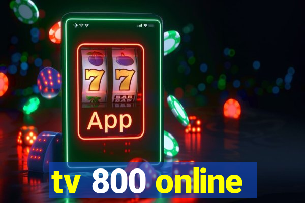 tv 800 online