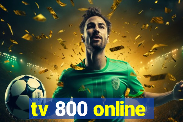 tv 800 online