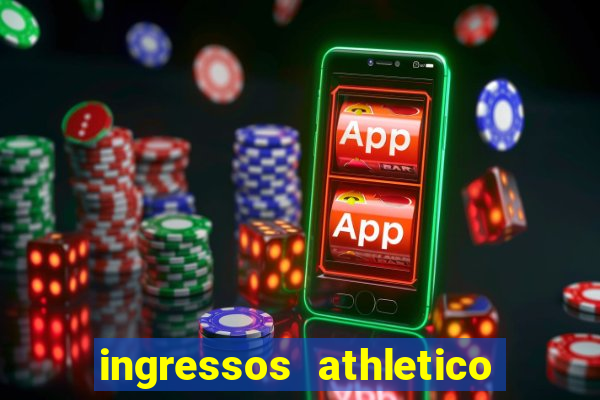 ingressos athletico x flamengo