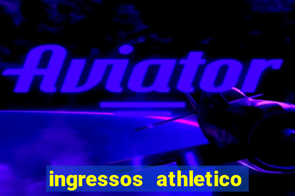 ingressos athletico x flamengo