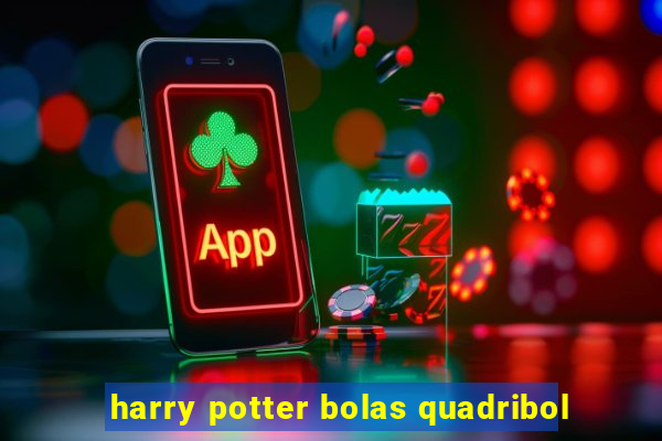 harry potter bolas quadribol