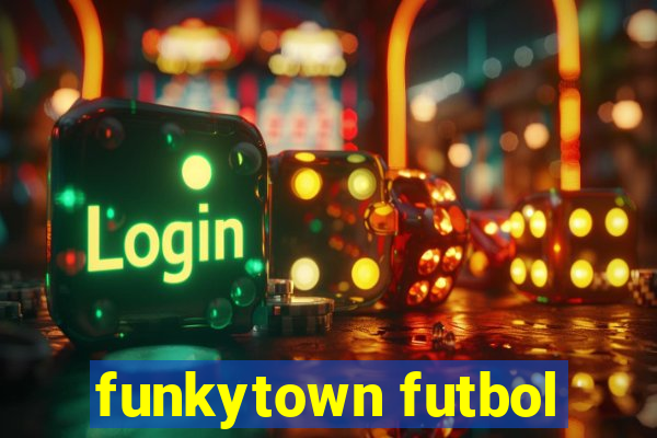 funkytown futbol