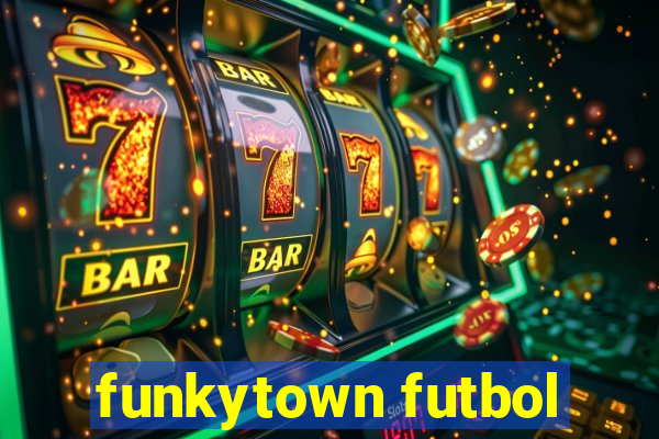 funkytown futbol