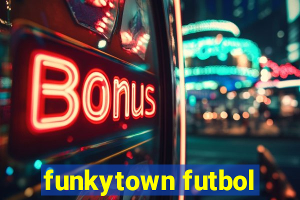 funkytown futbol