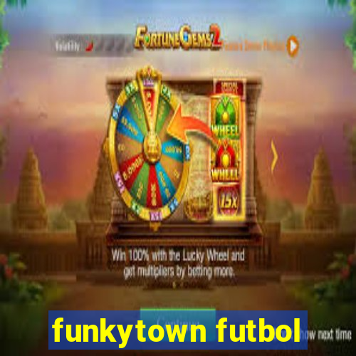 funkytown futbol