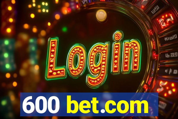 600 bet.com