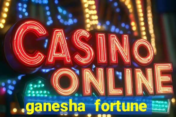 ganesha fortune minutos pagantes