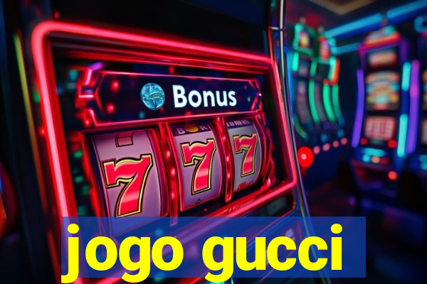 jogo gucci