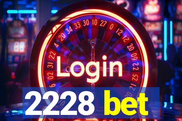 2228 bet