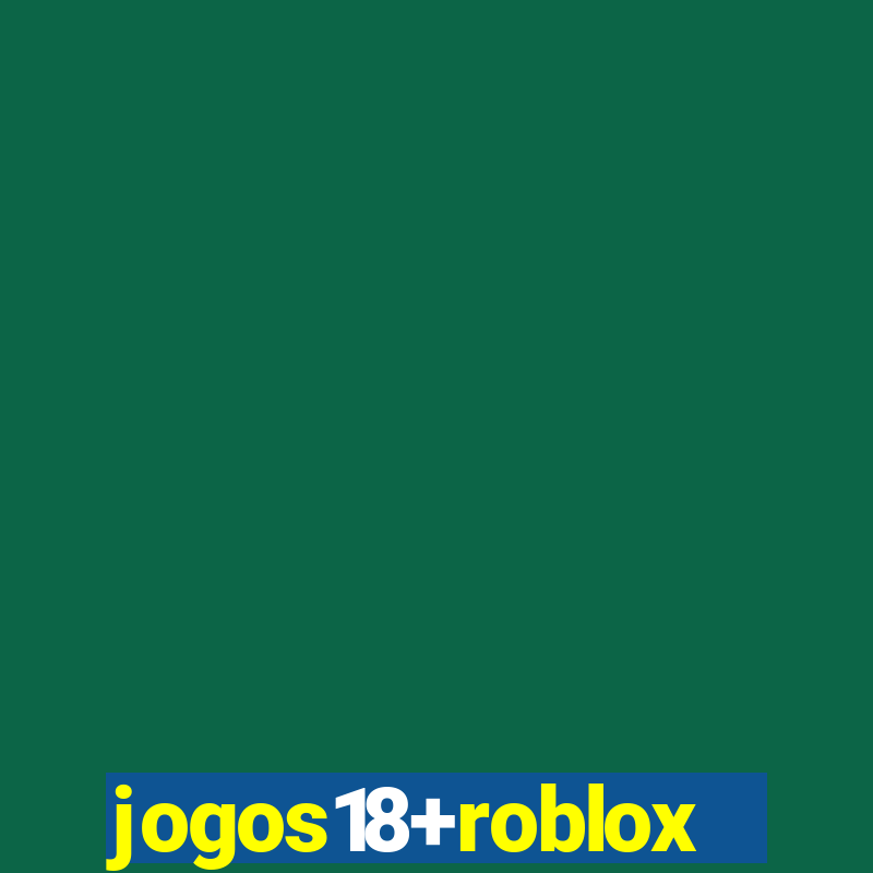 jogos18+roblox