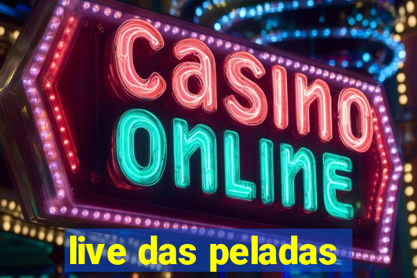 live das peladas