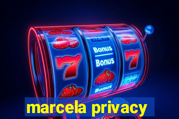 marcela privacy