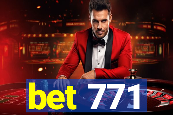 bet 771