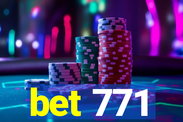 bet 771