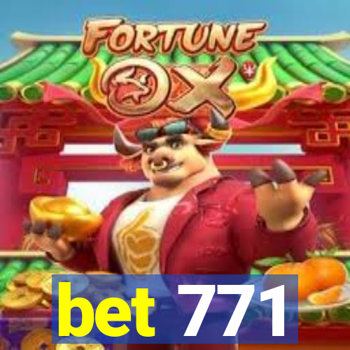 bet 771