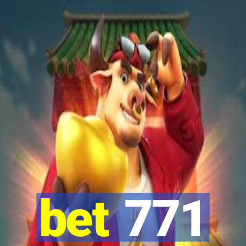 bet 771