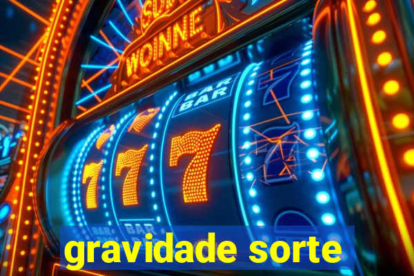 gravidade sorte