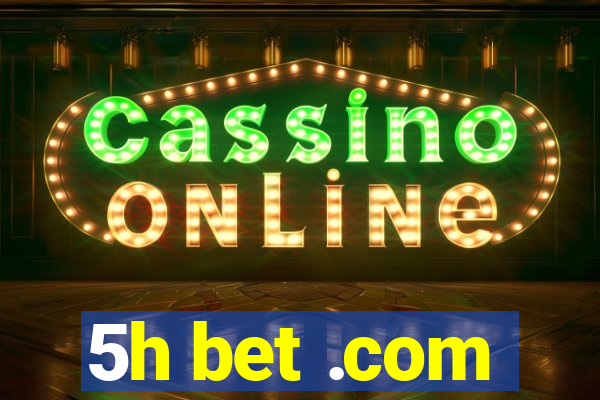 5h bet .com