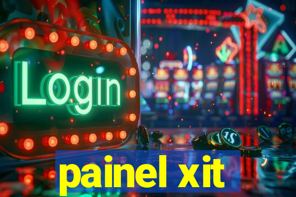 painel xit