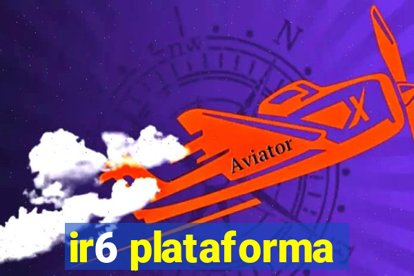 ir6 plataforma