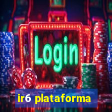 ir6 plataforma