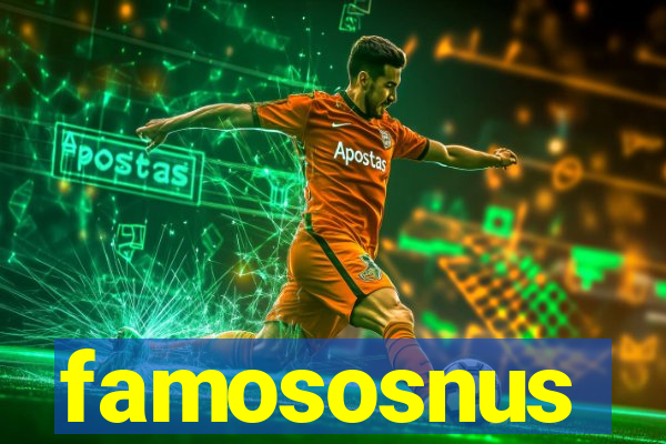 famososnus