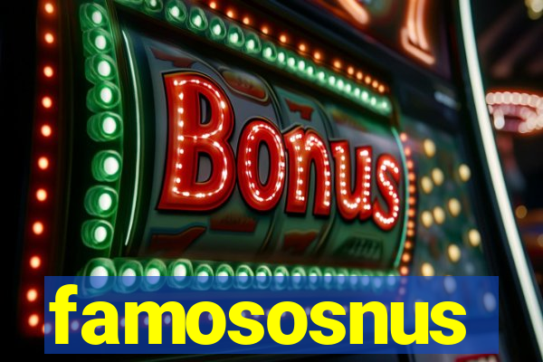 famososnus